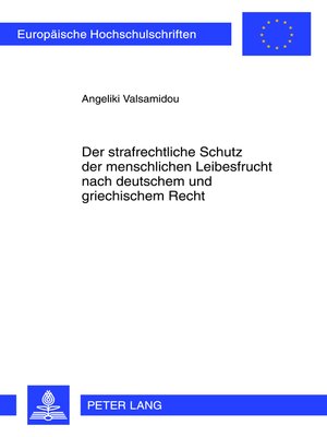 cover image of Der strafrechtliche Schutz der menschlichen Leibesfrucht nach deutschem und griechischem Recht